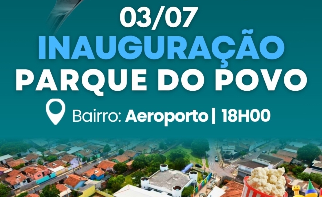 Nova data: Vem aí a grande inauguração do Parque do Povo! 