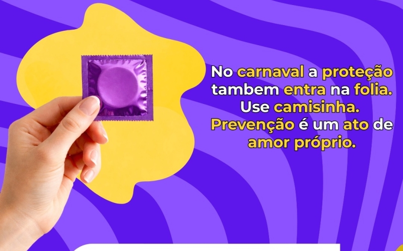 Carnaval com proteção é Carnaval com responsabilidade!